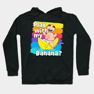 Play with my Banana? Hoodie